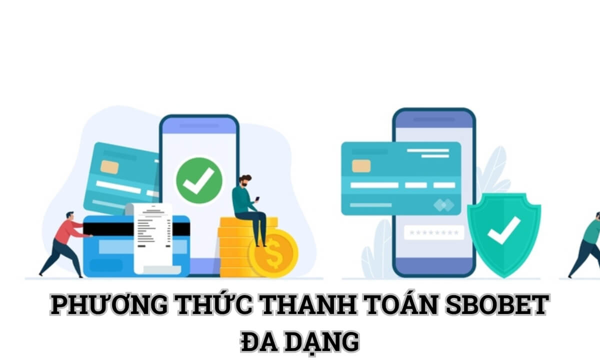 Phương thức thanh toán đa dạng tại Sbobet