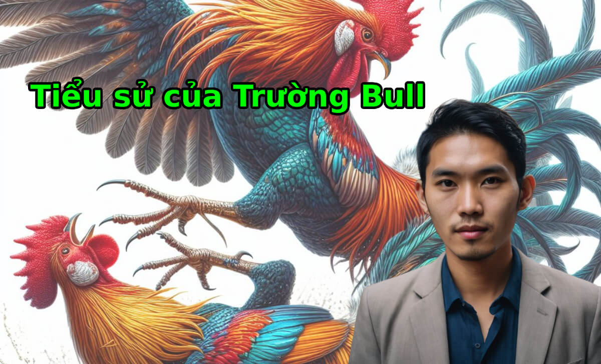 Tiểu sử của Trường Bull